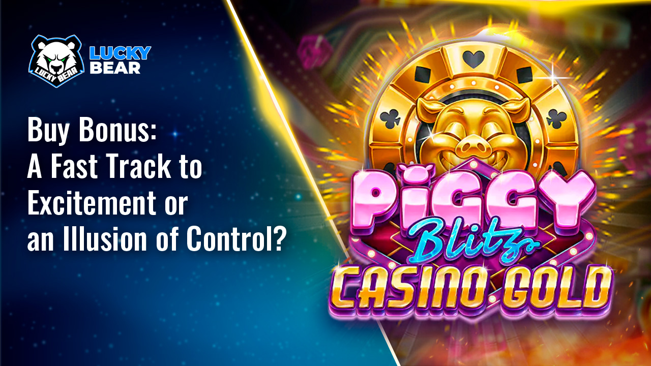 Buy Bonus: A Fast Track to Excitement or an Illusion of Control?