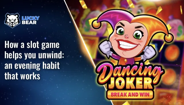 How a slot game helps you unwind: an evening habit that works