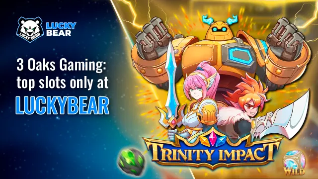 3 Oaks Gaming: top slots only at LuckyBear