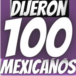 XWorld | Dijeron 100 Mexicanos Más Popu