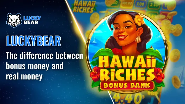 LuckyBear: The difference between bonus money and real money