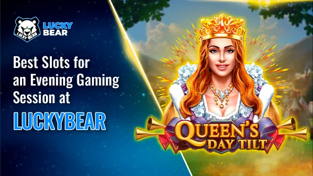 Best Slots for an Evening Gaming Session at LuckyBear