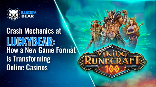 Crash Mechanics at LuckyBear: How a New Game Format Is Transforming Online Casinos