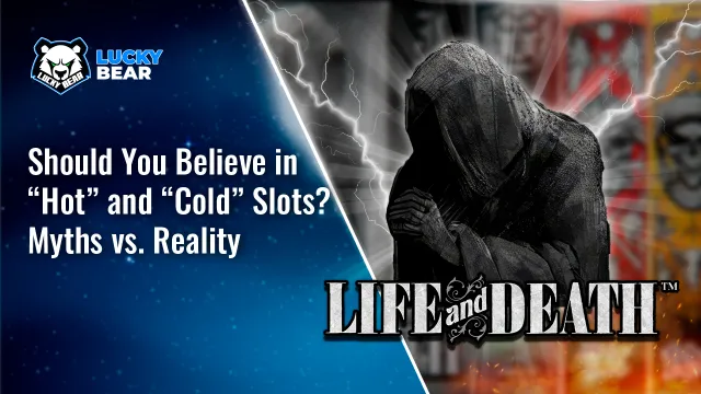 Should You Believe in “Hot” and “Cold” Slots? – Myths vs. Reality