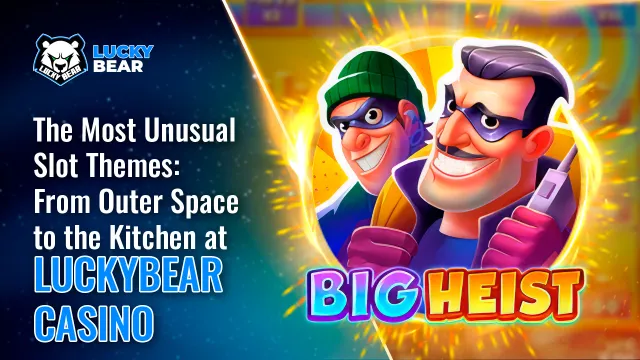 The Most Unusual Slot Themes: From Outer Space to the Kitchen at LuckyBear Casino