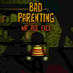 XWorld | Bad Parenting 1: Mr Red Face