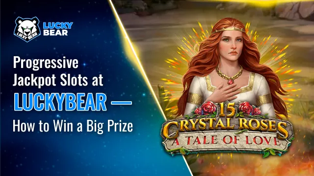 Progressive Jackpot Slots at LuckyBear — How to Win a Big Prize