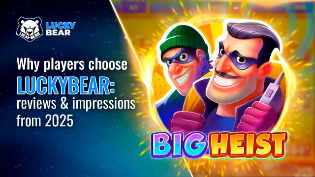Why players choose LuckyBear: reviews & impressions from 2025