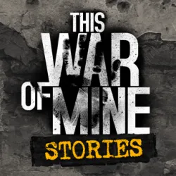 XWorld | This War of Mine: Stories