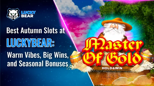 Best Autumn Slots at LuckyBear Casino: Warm Vibes, Big Wins, and Seasonal Bonuses
